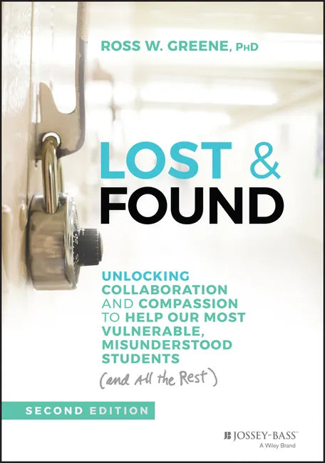 Lost & Found: Unlocking Collaboration and Compassion to Help Our Most Vulnerable, Misunderstood Students (and All the Rest) - Hardcover