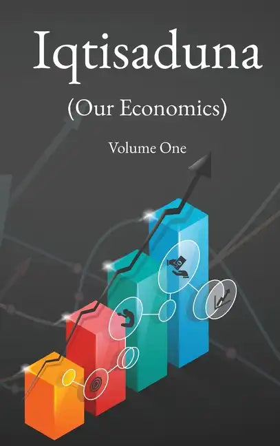 Iqtisaduna (Our Economics) Volume One - Hardcover