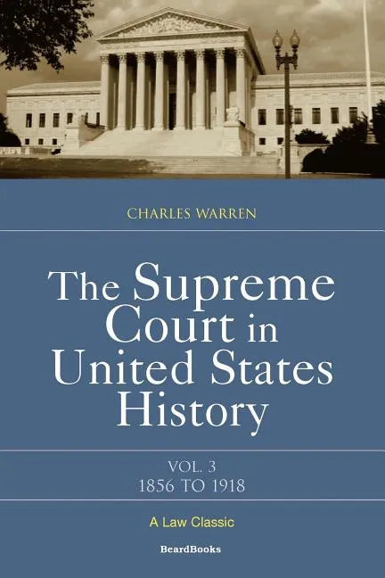 The Supreme Court in United States History: Volume Three: 1856-1918 - Paperback
