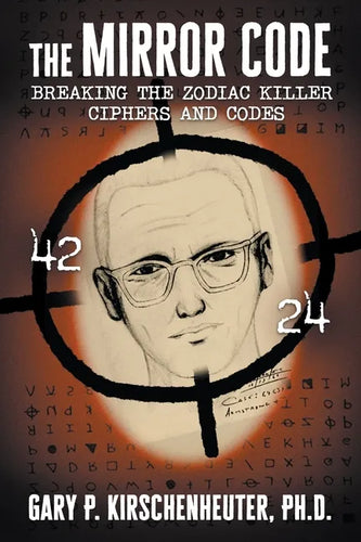 The Mirror Code: Breaking the Zodiac Killer Cipher Codes - Paperback