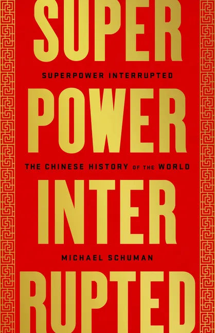 Superpower Interrupted: The Chinese History of the World - Paperback