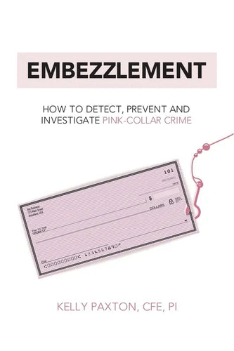 Embezzlement: How to Detect, Prevent, and Investigate Pink-Collar Crime - Paperback