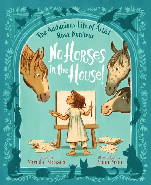 No Horses in the House!: The Audacious Life of Artist Rosa Bonheur - Hardcover