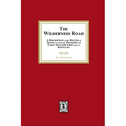 The Wilderness Road. A description of the Routes of Travel by which the Pioneer and Early Settlers first came to Kentucky - Paperback