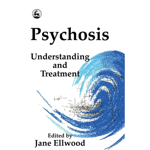 Psychosis: Understanding & Treatment - Paperback