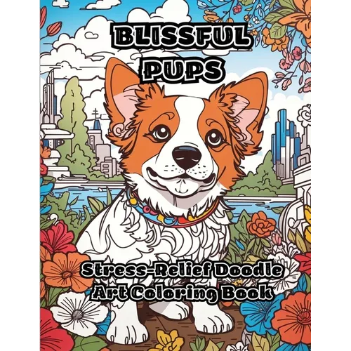 Blissful Pups: Stress-Relief Doodle Art Coloring Book - Paperback