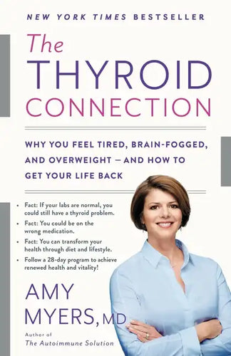The Thyroid Connection: Why You Feel Tired, Brain-Fogged, and Overweight -- And How to Get Your Life Back - Paperback