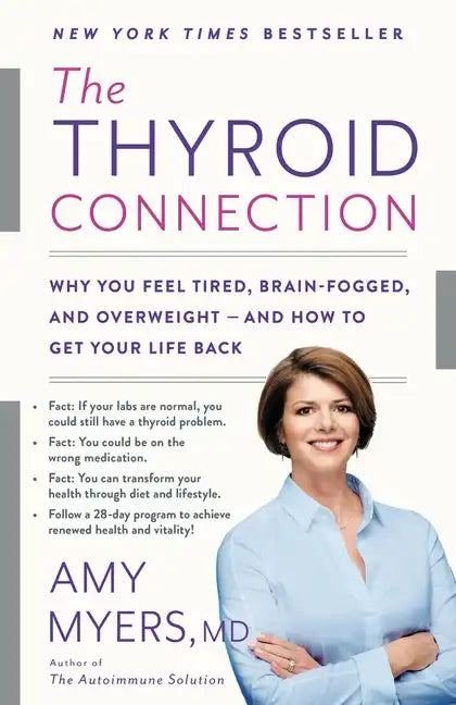 The Thyroid Connection: Why You Feel Tired, Brain-Fogged, and Overweight -- And How to Get Your Life Back - Paperback