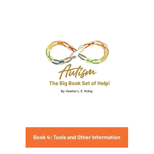 Autism: The Big Book Set of Help: Book Four: Useful Tools and Other Information - Paperback