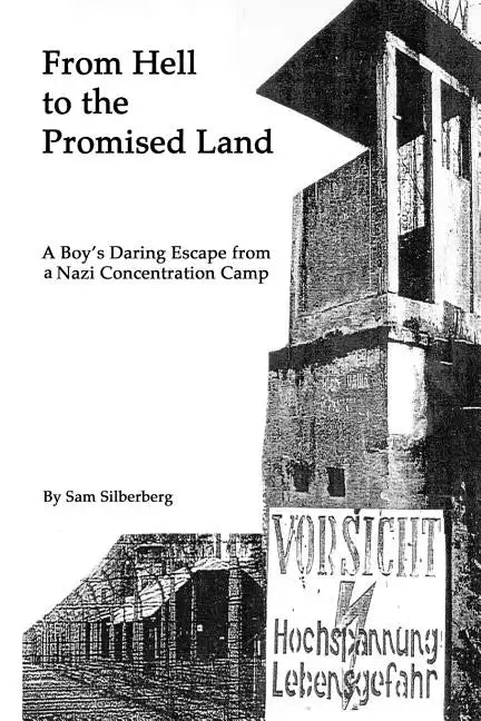 From Hell to the Promised Land: A Boy's Daring Escape from Nazi Concentration Camp - Paperback