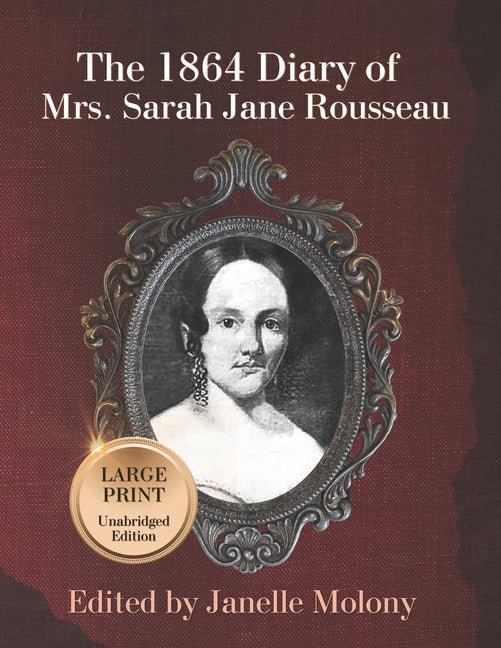 The 1864 Diary of Mrs. Sarah Jane Rousseau: Large Print, Unabridged Edition - Paperback