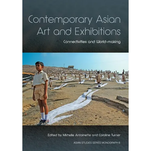 Contemporary Asian Art and Exhibitions: Connectivities and World-making - Paperback