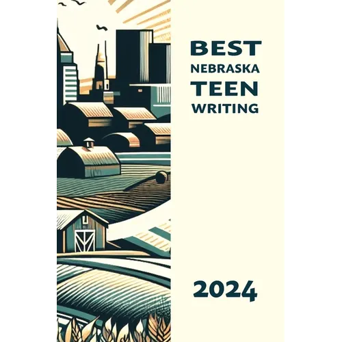 Best Nebraska Teen Writing 2024 - Paperback