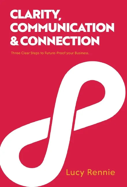 Clarity, Communication & Connection - Hardcover