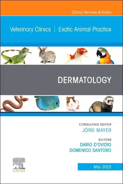 Dermatology, an Issue of Veterinary Clinics of North America: Exotic Animal Practice: Volume 26-2 - Hardcover