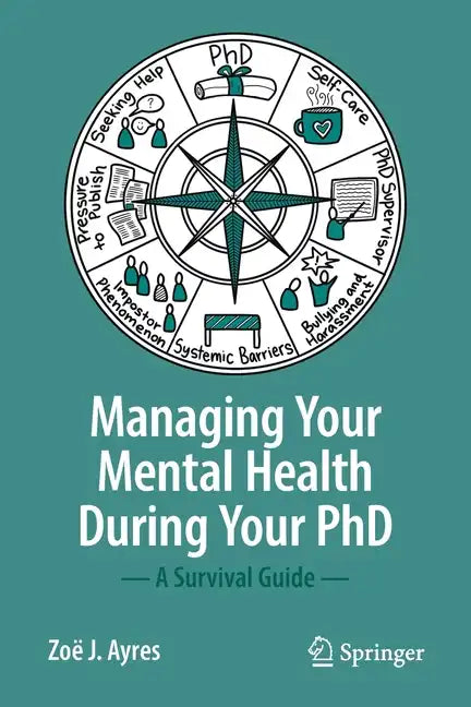 Managing Your Mental Health During Your PhD: A Survival Guide - Paperback