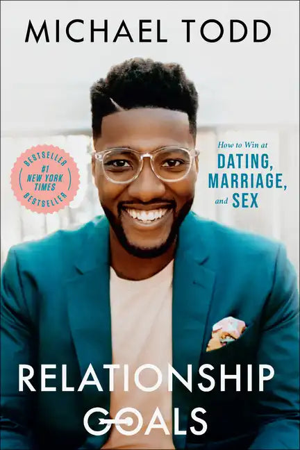 Relationship Goals: How to Win at Dating, Marriage, and Sex - Paperback