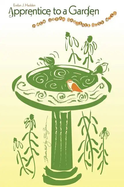 Apprentice to a Garden: A new urban gardener goes wild - Paperback