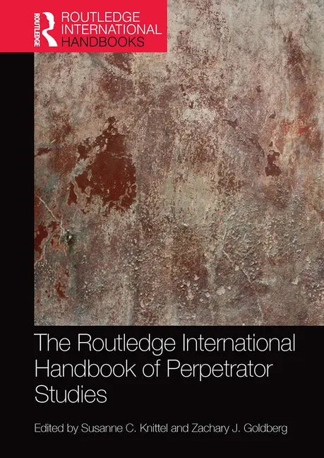 The Routledge International Handbook of Perpetrator Studies - Paperback