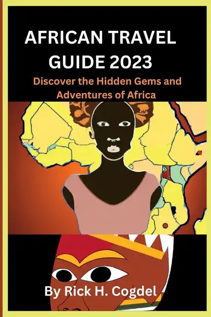 African travel guide 2023: Discover the Hidden Gems and Adventures of Africa - Paperback