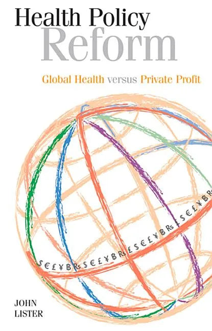 Health Policy Reform: Global Health Versus Private Profit - Paperback