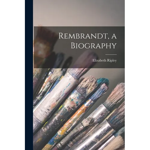 Rembrandt, a Biography - Paperback