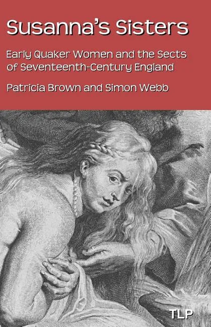 Susanna's Sisters: Early Quaker Women and the Sects of Seventeenth-Century England - Paperback