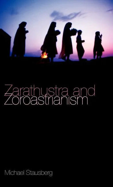 Zarathustra and Zoroastrianism: A Short Introduction - Hardcover