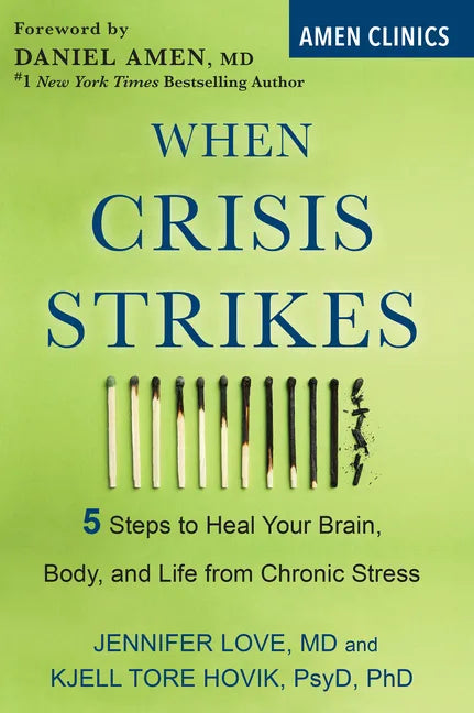 When Crisis Strikes: 5 Steps to Heal Your Brain, Body, and Life from Chronic Stress - Paperback