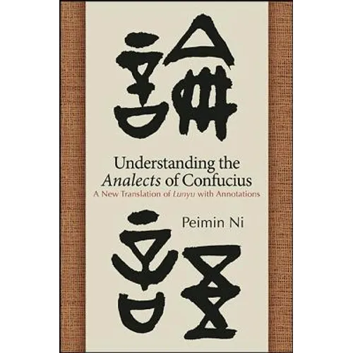 Understanding the Analects of Confucius: A New Translation of Lunyu with Annotations - Hardcover