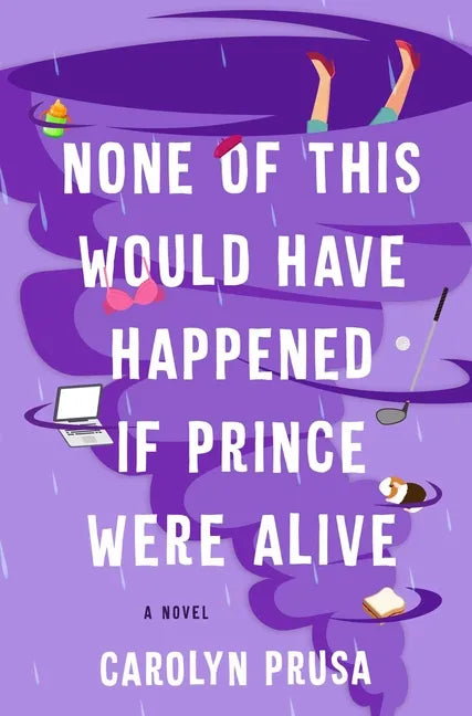 None of This Would Have Happened If Prince Were Alive - Hardcover