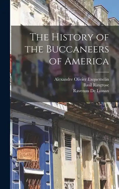 The History of the Buccaneers of America - Hardcover