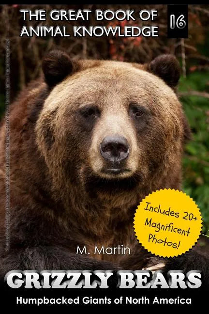 Grizzly Bears: Humpbacked Giants of North America (includes 20+ magnificent photos!) - Paperback