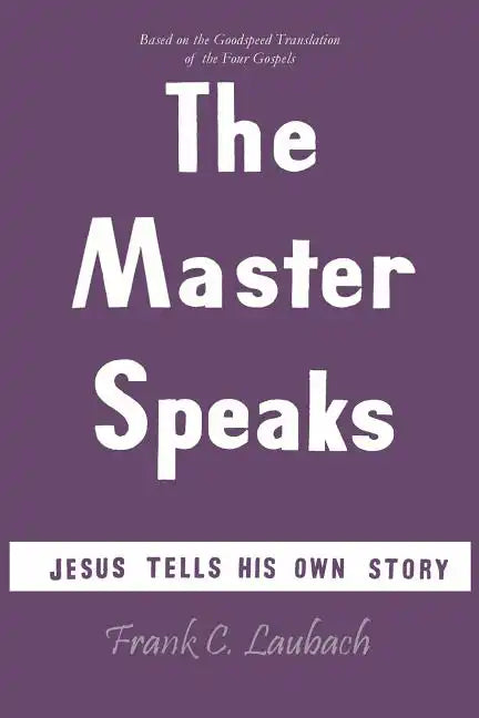 The Master Speaks: Jesus Tells His Own Story - Paperback