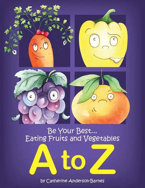 Be Your Best...Eating Fruits and Vegetables A to Z - Paperback