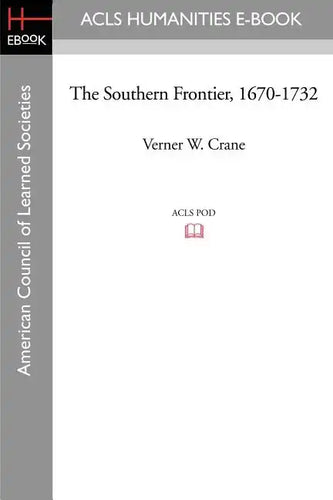 The Southern Frontier, 1670-1732 - Paperback