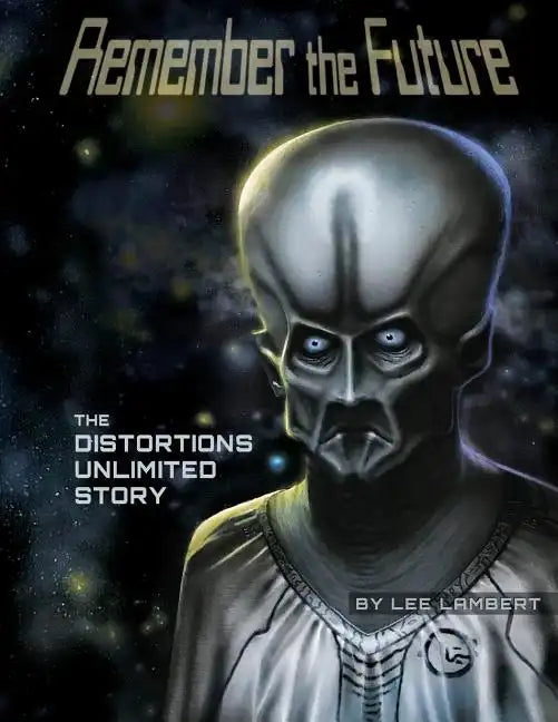 Remember the Future: The Distortions Unlimited Story - Paperback