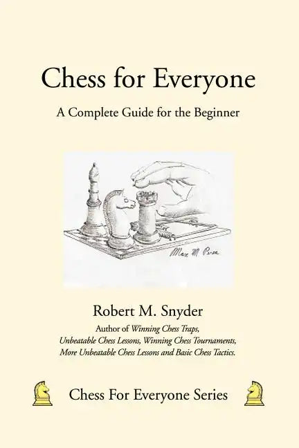 Chess for Everyone: A Complete Guide for the Beginner - Paperback
