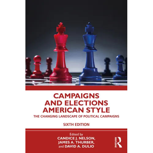Campaigns and Elections American Style: The Changing Landscape of Political Campaigns - Paperback