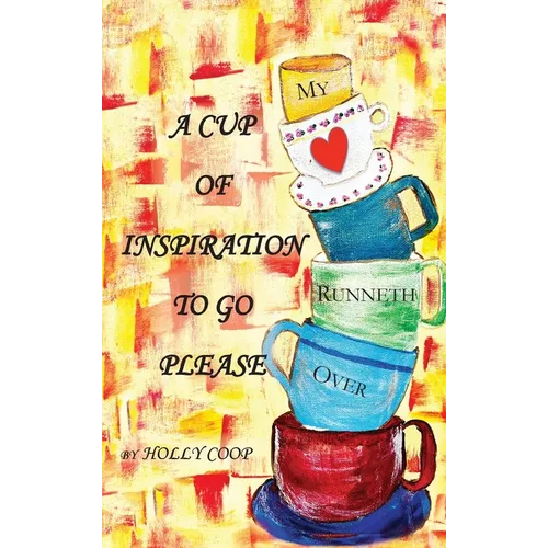 A Cup of Inspiration To Go Please: My Heart Runneth Over