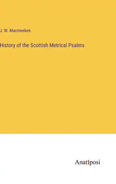 History of the Scottish Metrical Psalms - Hardcover