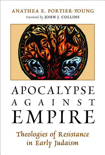 Apocalypse Against Empire: Theologies of Resistance in Early Judaism - Paperback