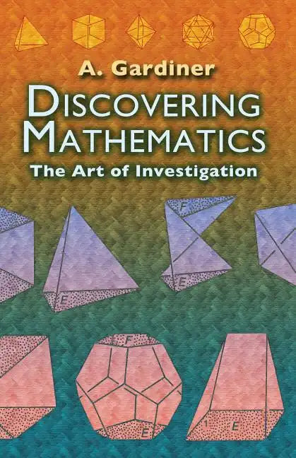 Discovering Mathematics: The Art of Investigation - Paperback