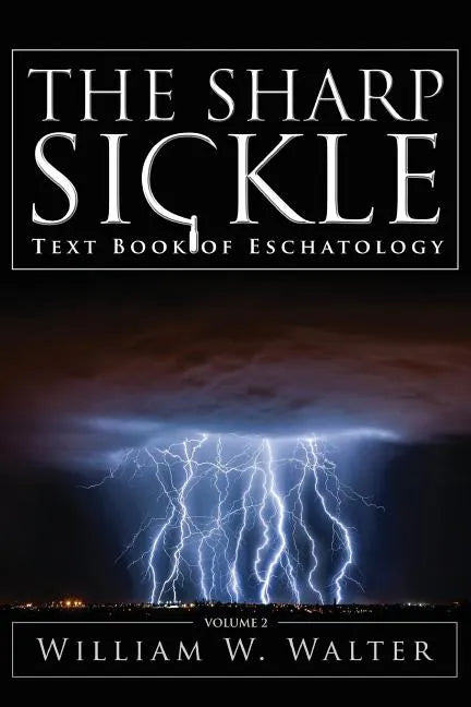 The Sharp Sickle: Text Book of Eschatology - Paperback