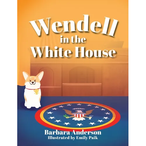 Wendell in the White House - Hardcover