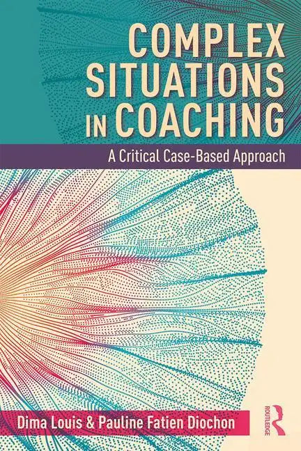 Complex Situations in Coaching: A Critical Case-Based Approach - Paperback
