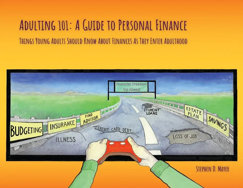 Adulting 101: A Guide to Personal Finance: Things Young Adults Should Know About Finances As They Enter Adulthood - Paperback