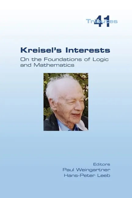 Kreisel's Interests: On the Foundations of Logic and Mathematics - Paperback
