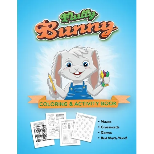 Fluffy Bunny Coloring & Activity Book: Mazes, Crosswords, Games, Fun For All Ages - Paperback