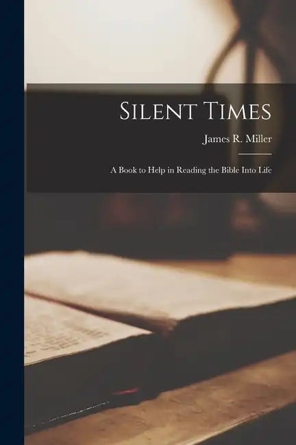 Silent Times; a Book to Help in Reading the Bible Into Life - Paperback